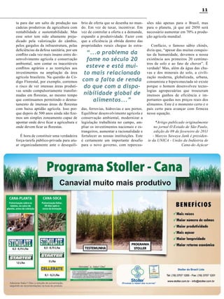 11
ta para dar um salto de produção nas
cadeias produtivas da agricultura com
rentabilidade e sustentabilidade. Mas
esse setor tem sido altamente prejudicado pela valorização do câmbio,
pelos gargalos da infraestrutura, pelas
deficiências da defesa sanitária, por um
conflito cada vez mais insano entre desenvolvimento agrícola e conservação
ambiental, sem contar os inaceitáveis
conflitos agrários e as restrições aos
investimentos na ampliação da área
agrícola brasileira. Na questão do Código Florestal, por exemplo, corremos
o risco de ver imensas áreas produtivas sendo compulsoriamente transformadas em florestas, ao mesmo tempo
que continuamos permitindo o desmatamento de imensas áreas de florestas
com baixa aptidão agrícola. Isso porque depois de 500 anos ainda não fizemos um simples zoneamento capaz de
apontar onde deve ficar a agricultura e
onde devem ficar as florestas.
É hora de constituir uma verdadeira
força-tarefa público-privada para atuar organizadamente ante o desequilí-

brio de oferta que se desenha no mundo. Em vez de taxar, incentivar. Em
vez de controlar a oferta e a demanda,
expandir a produtividade. Fazer com
que a eficiência já obtida dentro das
propriedades rurais chegue às estra-

“...o problema da
fome no século 20
esteve e está muito mais relacionado
com a falta de renda
do que com a disponibilidade global de
alimentos...”
das, ferrovias, hidrovias e aos portos.
Equilibrar desenvolvimento agrícola e
conservação ambiental, modernizar a
legislação trabalhista no campo, ampliar os investimentos nacionais e estrangeiros, aumentar a racionalidade e
fortalecer as nossas instituições. Este
é certamente um importante desafio
para o novo governo, com repercus-

sões não apenas para o Brasil, mas
para o planeta, já que até 2050 será
necessário aumentar em 70% a produção agrícola mundial.
Confúcio, o famoso sábio chinês,
dizia que, “apesar das muitas conquistas da humanidade, devemos a nossa
existência aos primeiros 20 centímetros de solo e ao fato de chover”. É
verdade! Mas, além da água das chuvas e dos minerais do solo, a civilização moderna, globalizada, urbana,
consumista e hiperconectada só existe
porque o homem desenvolveu tecnologias agropecuárias que trouxeram
imensos ganhos de eficiência e importantes quedas nos preços reais dos
alimentos. Este é o momento certo e o
país certo para avançar com firmeza
nessa equação.
*Artigo publicado originalmente
no jornal O Estado de São Paulo,
edição de 09 de fevereiro de 2011
- Marcos Sawaya Jank é presidente da UNICA - União da Indústria de
Cana-de-Açúcar

Revista Canavieiros - Março 2011

 