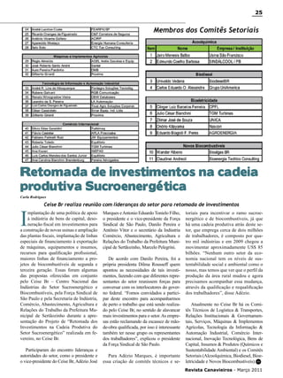 25

Membros dos Comitês Setoriais

Retomada de investimentos na cadeia
produtiva Sucroenergética
Carla Rodrigues

I

Ceise Br realiza reunião com lideranças do setor para retomada de investimentos

mplantação de uma política de apoio
à indústria de bens de capital, desoneração fiscal em investimentos para
a construção de novas usinas e ampliação
das plantas fiscais, implantação de linhas
especiais de financiamento à exportação
de máquinas, equipamentos e insumos,
recursos para qualificação profissional,
maiores linhas de financiamento a projetos de biocombustíveis de segunda e
terceira geração. Essas foram algumas
das propostas oferecidas em conjunto
pelo Ceise Br – Centro Nacional das
Indústrias do Setor Sucroenergético e
Biocombustíveis, pela Força Sindical de
São Paulo e pela Secretaria de Indústria,
Comércio, Abastecimento, Agricultura e
Relações do Trabalho da Prefeitura Municipal de Sertãozinho durante a apresentação do Projeto de “Retomada dos
Investimentos na Cadeia Produtiva do
Setor Sucroenergético” realizada em fevereiro, no Ceise Br.
Participaram do encontro lideranças e
autoridades do setor, como o presidente e
o vice-presidente do Ceise Br, Adézio José

Marques e Antonio Eduardo Tonielo Filho,
o presidente e o vice-presidente da Força
Sindical de São Paulo, Danilo Pereira e
Antônio Vítor e o secretário da Indústria
Comércio, Abastecimento, Agricultura e
Relações do Trabalho da Prefeitura Municipal de Sertãozinho, Marcelo Pelegrini.
De acordo com Danilo Pereira, foi a
própria presidenta Dilma Rousseff quem
apontou as necessidades de tais investimentos, fazendo com que diferentes representantes do setor reunissem forças para
conversar com os interlocutores do governo federal. “Fomos convidados a participar deste encontro para acompanharmos
de perto o trabalho que está sendo realizado pelo Ceise Br, no sentido de alavancar
mais investimentos para o setor. As empresas estão reclamando da escassez de mãode-obra qualificada, por isso é interessante
também ter nesse grupo os representantes
dos trabalhadores”, explicou o presidente
da Força Sindical de São Paulo.
Para Adézio Marques, é importante
essa criação de comitês técnicos e se-

toriais para incentivar o ramo sucroenergético e de biocombustíveis, já que
há uma cadeia produtiva atrás deste setor, que emprega cerca de dois milhões
de trabalhadores, é composto por quatro mil indústrias e em 2009 chegou a
movimentar aproximadamente US$ 85
bilhões. “Nenhum outro setor da economia nacional tem os níveis de sustentabilidade social e ambiental como o
nosso, mas temos que ver que o perfil da
produção da área rural mudou e agora
precisamos acompanhar essa mudança,
através da qualificação e requalificação
dos trabalhadores”, disse Adézio.
Atualmente no Ceise Br há os Comitês Técnicos de Logística & Transportes,
Relações Institucionais & Governamentais, Serviços, Máquinas & Implementos
Agrícolas, Tecnologia da Informação &
Automação Industrial, Comércio Internacional, Inovação Tecnológica, Bens de
Capital, Insumos & Produtos (Químicos e
Sustentabilidade Ambiental) e os Comitês
Setoriais (Alcoolquímica, Biodiesel, Bioeletricidade e Novos Biocombustíveis).RC
Revista Canavieiros - Março 2011

 