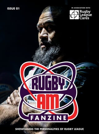 1
IN ASSOCIATION WITH
ISSUE 01
SHOWCASING THE PERSONALITIES OF RUGBY LEAGUE
 
