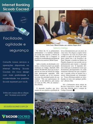 14
Foto: Regianealves/Neomarc

Nério Costa e Manoel Ortolan com o ministro Wagner Rossi

Sobre o Código
No último dia 14, os parlamentares
ambientalistas e os ruralistas fecharam
um acordo para negociar a reforma do
Código Florestal com o Congresso. A
reunião foi coordenada pelo presidente da
República em exercício, Michel Temer.
Após a reunião, em declaração a imprensa, o relator do projeto que propõe
mudanças no Código, deputado Aldo
Rebelo (PCdoB-SP), disse que as divergências em torno da reforma do código
estão praticamente superadas. Aldo
Rebelo ressaltou que já há consenso
em torno dos principais pontos do seu
relatório. “Nós nos aproximamos do
acordo, se não definitivo, pelo menos
em torno de 98%, 99% do relatório”,
disse Rebelo.
O deputado ressaltou que deve
manter em seu relatório a proibição de

Revista Canavieiros - Abril de 2011

novos desmatamentos por um prazo de
cinco anos. Ele chegou a cogitar retirar
o dispositivo do texto do projeto para
atender ao apelo de diversos governadores, dentre eles, o de Tocantins e do
Piauí. Durante a reunião no Palácio do
Planalto chegou-se a um acordo com os
ambientalistas para manter o chamado
desmatamento zero. O deputado afirmou ainda que os produtores rurais que
desmataram, desrespeitando a lei, terão
tratamento diferente dos que a respeitaram. A grande crítica ao projeto era a
anistia indiscriminada aos desmatadores. “Essas diferenças podem ser introduzidas no texto sem qualquer problema”, afirmou Aldo.
Até o fechamento desta edição da
Revista Canavieiros, ainda não tinha
uma data definida para a votação do
Código Florestal. RC

 