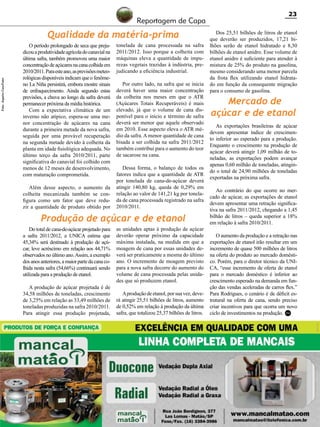 Reportagem de Capa

Foto: Arquivo CaseFotos

Qualidade da matéria-prima
O período prolongado de seca que prejudicou a produtividade agrícola do canavial na
última safra, também promoveu uma maior
concentração de açúcares na cana colhida em
2010/2011. Para este ano, as previsões meteorológicas disponíveis indicam que o fenômeno La Niña persistirá, embora mostre sinais
de enfraquecimento. Ainda segundo estas
previsões, a chuva ao longo da safra deverá
permanecer próxima da média histórica.
Com a expectativa climática de um
inverno não atípico, espera-se uma menor concentração de açúcares na cana
durante a primeira metade da nova safra,
seguida por uma provável recuperação
na segunda metade devido à colheita da
planta em idade fisiológica adequada. No
último terço da safra 2010/2011, parte
significativa do canavial foi colhido com
menos de 12 meses de desenvolvimento,
com maturação comprometida.
Além desse aspecto, o aumento da
colheita mecanizada também se configura como um fator que deve reduzir a quantidade de produto obtido por

tonelada de cana processada na safra
2011/2012. Isso porque a colheita com
máquinas eleva a quantidade de impurezas vegetais trazidas à indústria, prejudicando a eficiência industrial.
Por outro lado, na safra que se inicia
deverá haver uma maior concentração
da colheita nos meses em que o ATR
(Açúcares Totais Recuperáveis) é mais
elevado, já que o volume de cana disponível para o início e término de safra
deverá ser menor que aquele observado
em 2010. Esse aspecto eleva o ATR médio da safra. A menor quantidade de cana
bisada a ser colhida na safra 2011/2012
também contribui para o aumento do teor
de sacarose na cana.
Dessa forma, o balanço de todos os
fatores indica que a quantidade de ATR
por tonelada de cana-de-açúcar deverá
atingir 140,80 kg, queda de 0,29% em
relação ao valor de 141,21 kg por tonelada de cana processada registrado na safra
2010/2011.

Produção de açúcar e de etanol
Do total de cana-de-açúcar projetado para
a safra 2011/2012, a UNICA estima que
45,34% será destinado à produção de açúcar, leve acréscimo em relação aos 44,71%
observados no último ano. Assim, a exemplo
dos anos anteriores, a maior parte da cana colhida nesta safra (54,66%) continuará sendo
utilizada para a produção de etanol.
A produção de açúcar projetada é de
34,58 milhões de toneladas, crescimento
de 3,25% em relação as 33,49 milhões de
toneladas produzidas na safra 2010/2011.
Para atingir essa produção projetada,

as unidades aptas à produção de açúcar
deverão operar próximo da capacidade
máxima instalada, na medida em que a
moagem de cana por essas unidades deverá ser praticamente a mesma do último
ano. O incremento de moagem previsto
para a nova safra decorre do aumento do
volume de cana processada pelas unidades que só produzem etanol.
A produção de etanol, por sua vez, deverá atingir 25,51 bilhões de litros, aumento
de 0,52% em relação à produção da última
safra, que totalizou 25,37 bilhões de litros.

23
Dos 25,51 bilhões de litros de etanol
que deverão ser produzidos, 17,21 bilhões serão de etanol hidratado e 8,30
bilhões de etanol anidro. Esse volume de
etanol anidro é suficiente para atender à
mistura de 25% do produto na gasolina,
mesmo considerando uma menor parcela
da frota flex utilizando etanol hidratado em função da consequente migração
para o consumo de gasolina.

Mercado de
açúcar e de etanol
As exportações brasileiras de açúcar
devem apresentar índice de crescimento inferior ao esperado para a produção.
Enquanto o crescimento na produção de
açúcar deverá atingir 1,09 milhão de toneladas, as exportações podem avançar
apenas 0,60 milhão de toneladas, atingindo o total de 24,90 milhões de toneladas
exportadas na próxima safra.
Ao contrário do que ocorre no mercado de açúcar, as exportações de etanol
devem apresentar uma retração significativa na safra 2011/2012, chegando a 1,45
bilhão de litros – queda superior a 18%
em relação à safra 2010/2011.
O aumento da produção e a retração nas
exportações de etanol irão resultar em um
incremento de quase 500 milhões de litros
na oferta do produto ao mercado doméstico. Porém, para o diretor técnico da UNICA, “esse incremento de oferta de etanol
para o mercado doméstico é inferior ao
crescimento esperado na demanda em função das vendas aceleradas de carros flex.”
Para Rodrigues, o cenário é de déficit estrutural na oferta de cana, sendo preciso
criar incentivos para que ocorra um novo
ciclo de investimentos na produção. RC

Revista Canavieiros - Abril 2011

 