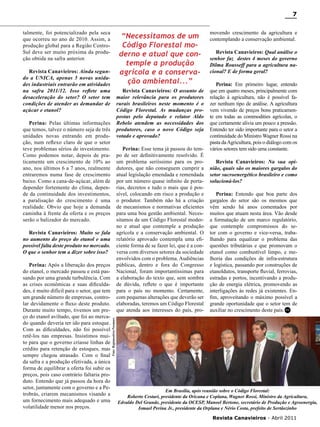 7
talmente, foi potencializado pela seca
que ocorreu no ano de 2010. Assim, a
produção global para a Região CentroSul deve ser muito próxima da produção obtida na safra anterior.

“Necessitamos de um
Código Florestal moderno e atual que contemple a produção
agrícola e a conservação ambiental...”

Revista Canavieiros: Ainda segundo a UNICA, apenas 5 novas unidades industriais entrarão em atividades
na safra 2011/12. Isso reflete uma
desaceleração do setor? O setor tem
condições de atender as demandar de
açúcar e etanol?

Revista Canavieiros: O assunto de
maior relevância para os produtores
rurais brasileiros neste momento é o
Código Florestal. As mudanças propostas pelo deputado e relator Aldo
Rebelo atendem as necessidades dos
produtores, caso o novo Código seja
votado e aprovado?

Perina: Pelas últimas informações
que temos, talvez o número seja de três
unidades novas entrando em produção, num reflexo claro de que o setor
teve problemas sérios de investimento.
Como podemos notar, depois de praticamente um crescimento de 10% ao
ano, nos últimos 6 a 7 anos, realmente
entraremos numa fase de crescimento
baixo. Como a cana-de-açúcar, além de
depender fortemente do clima, depende da continuidade dos investimentos,
a paralisação do crescimento é uma
realidade. Obvio que hoje a demanda
caminha à frente da oferta e os preços
serão o balizador do mercado.

Perina: Esse tema já passou do tempo de ser definitivamente resolvido. É
um problema seriíssimo para os produtores, que não conseguem cumprir a
atual legislação emendada e remendada
por um número quase infinito de portarias, decretos e tudo o mais que é possível, colocando em risco a produção e
o produtor. Também não há a criação
de mecanismos e normativas eficientes
para uma boa gestão ambiental. Necessitamos de um Código Florestal moderno e atual que contemple a produção
agrícola e a conservação ambiental. O
relatório aprovado contempla uma eficiente forma de se fazer lei, que é a conversa com diversos setores da sociedade
envolvidos com o problema. Audiências
públicas, dentro e fora do Congresso
Nacional, foram importantíssimas para
a elaboração do texto que, sem sombra
de dúvida, reflete o que é importante
para o país no momento. Certamente,
com pequenas alterações que deverão ser
elaboradas, teremos um Código Florestal
que atenda aos interesses do país, pro-

Perina: Após a liberação dos preços
do etanol, o mercado passou e está passando por uma grande turbulência. Com
as crises econômicas e suas dificuldades, é muito difícil para o setor, que tem
um grande número de empresas, controlar devidamente o fluxo deste produto.
Durante muito tempo, tivemos um preço do etanol aviltado, que foi ao mercado quando deveria ter ido para estoque.
Com as dificuldades, não foi possível
retê-los nas empresas. Insistimos muito para que o governo criasse linhas de
crédito para retenção de estoques, mas
sempre chegou atrasado. Com o final
da safra e a produção efetivada, a única
forma de equilibrar a oferta foi subir os
preços, pois caso contrário faltaria produto. Entendo que já passou da hora do
setor, juntamente com o governo e a Petrobrás, criarem mecanismos visando a
um fornecimento mais adequado e uma
volatilidade menor nos preços.

Revista Canavieiros: Qual análise o
senhor faz destes 4 meses do governo
Dilma Rousseff para a agricultura nacional? E de forma geral?
Perina: Em primeiro lugar, entendo
que em quatro meses, principalmente com
relação à agricultura, não é possível fazer nenhum tipo de análise. A agricultura
vem vivendo de preços bons praticamente em todas as commodities agrícolas, o
que certamente alivia um pouco a pressão.
Entendo ter sido importante para o setor a
continuidade do Ministro Wagner Rossi na
pasta da Agricultura, pois o diálogo com os
vários setores tem sido uma constante.
Revista Canavieiros: Na sua opinião, quais são os maiores gargalos do
setor sucroenergético brasileiro e como
solucioná-los?
Perina: Entendo que boa parte dos
gargalos do setor são os mesmos que
vêm sendo há anos comentados por
muitos que atuam nesta área. Vão desde
a formatação de um marco regulatório,
que contemple compromissos do setor com o governo e vice-versa, trabalhando para equalizar o problema das
questões tributárias e que promovam o
etanol como combustível limpo, e melhoria das condições de infra-estrutura
e logística, passando por construções de
etanoldutos, transporte fluvial, ferrovias,
estradas e portos, incentivando a produção de energia elétrica, promovendo as
interligações às redes já existentes. Enfim, aproveitando o máximo possível a
grande oportunidade que o setor tem de
auxiliar no crescimento deste país. RC

Foto: Regianealves/Neomarc

Revista Canavieiros: Muito se fala
no aumento do preço do etanol e uma
possível falta deste produto no mercado.
O que o senhor tem a dizer sobre isso?

movendo crescimento da agricultura e
contemplando a conservação ambiental.

Em Brasília, após reunião sobre o Código Florestal:
Roberto Cestari, presidente da Oricana e Coplana, Wagner Rossi, Ministro da Agricultura,
Edvaldo Del Grande, presidente da OCESP, Manoel Bertone, secretário de Produção e Agroenergia,
Ismael Perina Jr., presidente da Orplana e Nério Costa, prefeito de Sertãozinho
Revista Canavieiros - Abril 2011

 