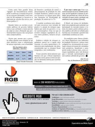 13
Como outro fator gerador desse
“apagão” do biocombustível etanol,
pode-se enfatizar o estímulo do governo ao consumo (demanda), como isenções de IPI mediante os incentivos à
aquisição de veículos flex novos, conforme gráfico 2.
Quando lemos ou ouvimos as posições públicas do governo federal,
nota-se que atribuem a maior parcela
de culpa ao setor, afirmando que preferem produzir açúcar, face aos preços
mais compensadores.
Ocorre que, mesmo que o governo adote alguma outra medida ou até
mais drásticas como a sobretaxação
do açúcar exportado, com a finalidade
Mix de produção safras
2009/2010 e 2010/2011.

Fonte: Circular Consecana

de fomentar a produção do etanol, o
direcionamento da produção de uma
Unidade Produtora, embora com preços favoráveis ao açúcar nesta safra,
tem limitações de flexibilidade de
produção, de ordem de 6 a 7%.

É por essas e outras que: Com o aumento de projetos de novas unidades produtoras, haverá significativo aumento na produção, que permitiria até a busca de novos
mercados de etanol, porém a produção está
atualmente muito ajustada à demanda.

A medida econômica mais plausível para minimizar essa variação de
preços é a adoção de estoques reguladores por parte do governo e o setor sucroenergético. Uma vez que já
existem estoques reguladores de vários outros produtos, inclusive do petróleo.

O Brasil, em termos de produção,
pode estar preparado para aumentar sua
participação no mercado externo e interno de etanol, porém esforços privados e públicos deverão ser voltados para
facilitar esse escoamento e garantir uma
estabilidade econômica ao setor.

Embora a adoção de estoques reguladores pareça ser a opção mais
coerente, os custos operacionais e financeiros para implantação, são altos,
considerando que os estoques ficam
estagnados e sem rendimentos.
Foram questões desta natureza que
fizeram com que o Brasil importasse
álcool de outros países a título de injeção na demanda interna para acalmar
o mercado.

As condições como: fatores climáticos, áreas disponíveis com ambientes
de produção favoráveis e preços mais
competitivos, investimentos em tecnologia e desenvolvimento de variedades
mais produtivas, beneficiam o setor,
porém ainda é preciso mais, como estoques reguladores, pois vale destacar
que o mercado sucroenergético não
tem nenhum subsídio do governo. RC
Almir Torcato
Dep. de Planejamento da Canaoeste

Revista Canavieiros - Maio 2011

 