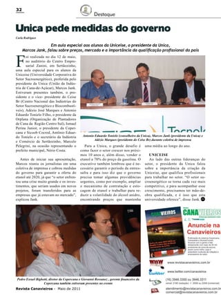 32

Destaque

Unica pede medidas do governo
Carla Rodrigues

Em aula especial aos alunos da Uniceise, o presidente da Unica,
Marcos Jank, falou sobre preços, mercado e a importância da qualificação profissional do país

F

oi realizada no dia 12 de maio,
no auditório do Centro Empresarial Zanini, em Sertãozinho,
uma aula especial para os alunos da
Uniceise (Universidade Corporativa do
Setor Sucroenergético), proferida pelo
presidente da Unica (União da Indústria de Cana-de-Açúcar), Marcos Jank.
Estiveram presentes também, o presidente e o vice- presidente do Ceise
Br (Centro Nacional das Indústrias do
Setor Sucroeneregético e Biocombustíveis), Adézio José Marques e Antonio
Eduardo Tonielo Filho, o presidente da
Orplana (Organização de Plantadores
de Cana da Região Centro Sul), Ismael
Perina Junior, o presidente da Copercana e Sicoob Cocred, Antônio Eduardo Tonielo e o secretário da Indústria
e Comércio de Sertãozinho, Marcelo
Pelegrini, na ocasião representando o
prefeito municipal, Nério Costa.
Antes de iniciar sua apresentação,
Marcos reuniu os jornalistas em uma
coletiva de imprensa e cobrou medidas
do governo para garantir a oferta do
etanol até 2020, já que “o setor enfrentou uma crise muito grande e os investimentos, que seriam usados em novos
projetos, foram transferidos para as
empresas que já estavam no mercado”,
explicou Jank.

Antonio Eduardo Tonielo (conselheiro da Unica), Marcos Jank (presidente da Unica) e
Adézio Marques (presidente do Ceise Br) durante coletiva de imprensa

Para a Unica, o grande desafio é
como fazer o setor crescer nos próximos 10 anos e, além disso, vender o
etanol a 70% do preço da gasolina. O
executivo também lembrou que é necessário garantir o período da entressafra e para isso diz que o governo
precisa tomar algumas providências
urgentes, como por exemplo, ampliar
o mecanismo de contratação e estocagem de etanol e trabalhar para reduzir a volatilidade do álcool anidro,
encontrando preços que mantenha

Pedro Esrael Bighetti, diretor da Copercana e Giovanni Rossanez , gerente financeiro da
Copercana também estiveram presentes no evento
Revista Canavieiros - Maio de 2011

uma média ao longo do ano.
Uniceise
Ao lado das outras lideranças do
setor, o presidente da Unica falou
sobre a importância da criação da
Uniceise, que qualifica profissionais
para trabalhar no setor. “O setor sucroenergético se torna cada vez mais
competitivo, e para acompanhar esse
crescimento, precisamos ter mão-deobra qualificada, e é isso que esta
universidade oferece”, disse Jank. RC

 