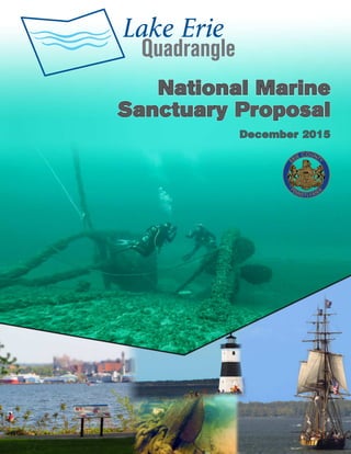 Lake Erie
Quadrangle
December 2015
National Marine
Sanctuary Proposal
National Marine
Sanctuary Proposal
 