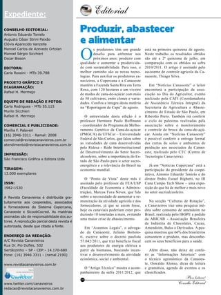 Editorial

4

Expediente:
Conselho Editorial:
Antonio Eduardo Tonielo
Augusto César Strini Paixão
Clóvis Aparecido Vanzella
Manoel Carlos de Azevedo Ortolan
Manoel Sérgio Sicchieri
Oscar Bisson
Editora:
Carla Rossini - MTb 39.788
Projeto gráfico e
Diagramação:
Rafael H. Mermejo
Equipe de redação e fotos:
Carla Rodrigues - MTb 55.115
Murilo Sicchieri
Rafael H. Mermejo
Comercial e Publicidade:
Marília F. Palaveri
(16) 3946-3311 - Ramal: 2008
comercial@revistacanavieiros.com.br
atendimento@revistacanavieiros.com.br
Impressão:
São Francisco Gráfica e Editora Ltda
Tiragem:
13.000 exemplares
ISSN:
1982-1530
A Revista Canavieiros é distribuída gratuitamente aos cooperados, associados
e fornecedores do Sistema Copercana,
Canaoeste e SicoobCocred. As matérias
assinadas são de responsabilidade dos autores. A reprodução parcial desta revista é
autorizada, desde que citada a fonte.
Endereço da Redação:
A/C Revista Canavieiros
Rua Dr. Pio Dufles, 532
Sertãozinho – SP - CEP:- 14.170-680
Fone: (16) 3946 3311 - (ramal 2190)
www.revistacanavieiros.com.br

Produzir, abastecer
e alimentar

O

s produtores têm um grande
desafio para enfrentar nos
próximos anos: produzir com
qualidade e aumentar a produtividade com sustentabilidade. Para isso, o
melhor caminho são as novas tecnologias. Para auxiliar os produtores canavieiros, a Copercana e a Canaoeste
mantêm a Fazenda Santa Rita em Terra
Roxa, com 120 hectares e um viveiro
de mudas de cana-de-açúcar com mais
de 50 cultivares, entre clones e variedades. Confira a íntegra desta matéria
na “Reportagem de Capa” de agosto.
O entrevistado desta edição é o
professor Hermann Paulo Hoffmann
- coordenador do Programa de Melhoramento Genético da Cana-de-açúcar
(PMGCA) da UFSCar – Universidade
Federal de São Carlos, que falou sobre
as variedades de cana desenvolvidas
pela Ridesa - Rede Interinstitucional
de Desenvolvimento do Setor Sucroalcooleiro, sobre a importância do Estado de São Paulo para o setor sucroenergético e a relevância do Brasil na
economia mundial.

O “Ponto de Vista” deste mês é
assinado pelo professor da FEA/USP
(Faculdade de Economia e Administração), Marcos Fava Neves, que fala
sobre a necessidade de aumentar a remuneração da atividade agrícola e dos
fornecedores, já que se assim fosse,
hoje os canaviais poderiam estar produzindo 10 toneladas a mais, evitando
uma maior crise de abastecimento.
Em “Assuntos Legais”, o advogado da Canaoeste, Juliano Bortoloti, escreve sobre o decreto paulista
57.042/2011, que traz benefício fiscal
aos produtores de energia elétrica a
partir da biomassa, buscando incentivar o desenvolvimento da atividade
econômica, social e ambiental.
O “Artigo Técnico” mostra o acompanhamento da safra 2011/2012, que
RC

www.twitter.com/canavieiros
redacao@revistacanavieiros.com.br
Revista Canavieiros - Agosto de 2011

está na primeira quinzena de agosto.
Neste trabalho os resultados obtidos
são até a 2ª quinzena de julho, em
comparação com os obtidos na safra
2010/2011. O artigo é assinado pelo
assistente de controle agrícola da Canaoeste, Thiago Silva.
Em “Notícias Canaoeste” o leitor
encontrará a participação da associação no Dia do Agricultor, evento
realizado pela CATI (Coordenadoria
de Assistência Técnica Integral) da
Secretaria de Agricultura e Abastecimento do Estado de São Paulo, em
Ribeirão Preto. Também irá conferir
o ciclo de palestras realizadas pela
associação sobre o monitoramente
e controle de broca da cana-de-açúcar. Ainda em “Notícias Canaoeste”
é possível conferir a entrega formal
das cartas de solos e ambientes de
produção aos associados da Canaoeste, realizado pelo CTC (Centro de
Tecnologia Canavieira).
Já em “Notícias Copercana” está a
participação do presidente da cooperativa, Antonio Eduardo Tonielo e do
diretor Pedro Esrael Bighetti, no III
Cana Campo Tech Show – uma exposição do que há de melhor e mais novo
no setor sucroalcooleiro.
Na secção “Culturas de Rotação”,
a Canavieiros traz uma pesquisa inédita sobre consumo de amendoim no
Brasil, realizada pelo IBOPE a pedido
da ABICAB - Associação Brasileira
da Indústria de Chocolates, Cacau,
Amendoim, Balas e Derivados. A pesquisa mostrou que 66% dos brasileiros
consomem o produto, mas desconhecem os seus benefícios para a saúde.
Além disso, não deixe de conferir as “Informações Setoriais” com
o técnico agronômico da Canaoeste, Oswaldo Alonso, dicas de leitura
e gramática, agenda de eventos e os
classificados.

Boa leitura!
Conselho Editorial

 