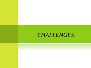 CHALLENGES
 