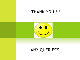 THANK YOU !!!
ANY QUERIES??
 