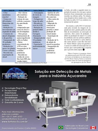 11
na Índia, até então o segundo maior exportador de açúcar, fez com que o açúcar
brasileiro fosse remunerado com preços
recordes nas últimas safras. No entanto,
essa situação já deve mudar com a volta
da Índia na safra 12/13 ao comércio internacional de açúcar.
Em resumo, a safra 2011/12 será marcada pela reversão da imagem de expansão do setor: grande quebra de safra,
falta de investimentos na renovação de
canaviais, altos custos de produção, e
déficit na produção do etanol. E o cerne
do problema está nas políticas públicas.
Ao invés de incentivar o carro elétrico,
não vamos deixar o carro flex fuel morrer. Vamos liberar o preço da gasolina e
o acesso ao crédito de renovação dos canaviais, que o setor poderá dar a resposta
que o governo tanto espera. RC
*Marco Conejero é economista, doutor
em administração pela FEA/USP e gerente
do Centro de Inteligência em Agronegócios
da PwC Brasil. Vanessa Nardy é economista
e analista sênior do Centro de Inteligência
em Agronegócios da PwC Brasil.

Revista Canavieiros - Outubro 2011

 