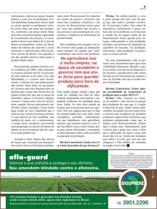 7
interessante e deixou os preços ficarem
baratos e com isso os produtores tiveram problemas financeiros sérios, tanto
as usinas quanto os produtores rurais.
Eu posso falar em nome dos produtores, recebemos um preço muito baixo
pela cana, sem praticamente capacidade
de investimento nas lavouras. A consequência disso é que depois de 3 anos de
baixos investimentos, temos um baixo
índice de reforma de canavial e, nesse
momento, o canavial mais velho da história recente do Brasil. Essa questão é
um dos grandes motivos pelos quais a
produtividade cedeu.
Nesse período, também tivemos a crise econômica de 2008, onde realmente
os recursos ficaram baixos. O governo,
de uma maneira ou de outra, teve suas
dificuldades e o recurso para investimento e reforma de cana praticamente
não existiu. Além disso, no ano passado, tivemos uma seca bastante forte no
período que a cana mais desenvolve na
região Centro-Sul, que são os meses de
dezembro, janeiro e fevereiro. Depois,
tivemos o março mais chuvoso da história, quando choveu praticamente por
40 dias. Faltou insolação e ficou muita
água retida no solo, impedindo que a
cana tivesse o desenvolvimento normal.
A cana precisa de terra molhada, mas
também de muito sol, e praticamente,
o tempo ficou encoberto, provocando
uma paralisação no desenvolvimento da
planta ou um crescimento não tão vigoroso como poderia ser.
Iniciada a safra, depois das chuvas
de março que causaram um desequilíbrio muito forte na fisiologia da planta,

onde muito florescimento foi induzido
nos meses de janeiro e fevereiro por
causa das condições climáticas e um
excesso de florescimento muito grande, coisa que também não ocorria, e
isso promove uma paralisação de crescimento e tendência de diminuição de
produtividade.
Para completar essa situação, em julho tivemos uma geada de proporções
muito grandes em regiões que, tradicionalmente, não ocorre esse problema.

Na agricultura isso
é muito simples: na
época de excedente o
governo tem que atuar forte para guardar
produto para hora da
dificuldade.
Essa geada atingiu muitas canas que
iriam ser colhidas em final de safra,
também paralisando crescimento e impedindo melhorias de qualidade dessa
cana. Então, foi uma série grande de
eventos que aconteceram num ano agrícola. Não tem mágica para que se faça
ter produtividade boa com todas essas
intempéries ocorridas. Infelizmente,
nós que trabalhamos com agricultura,
sabemos que estamos sujeitos a isso. É
um ano difícil e pior, temos muitas áreas para serem reformadas e certamente
as duas próximas safras serão de difícil
recuperação de produção.
Revista Canavieiros: Então essa crise é mais de produto do que de preços?

Perina: Na minha opinião a crise
é geral porque não tem crise de preço que não tenha o produto envolvido. O mercado é sábio. Tem sobra de
mercadoria, infelizmente o preço cai.
Isso não seria problema se tivéssemos
a criação de um seguro renda, de um
financiamento muito grande para estoque, onde quando se tem produções
elevadas, mecanismos de regulação de
equilíbrio de mercado. Cai produção,
sobe preço, subiu produção, cai preço,
essa é a rotina normal.
No meu entendimento, cabe ao governo criar mecanismos para que essas
volatilidades diminuam. Quando o preço cai muito, tem que ter um dispositivo
de incentivo, quando preço sobe muito
tem que ter um mecanismo de estoque e
isso vai fazendo com que se tenha menor volatilidade.
Revista Canavieiros: Existe alguma possibilidade de recuperação de
produção para a safra 2012/13?
Perina: Olha, estamos no começo de outubro e não choveu na grande
área produtora de cana que é a região
Centro-Sul do país. Então, temos efetivamente um quadro de seca muito forte
e tivemos uma incidência de incêndios
acidentais, alguns deles criminosos, que
acabaram prejudicando canas que já
tinham certo desenvolvimento. Voltou
tudo a estaca zero. Sinceramente, pela
vivência que a gente tem, ouso a falar
que a safra pode ser igual a essa, mas
maior não vai ser. Ainda não fechamos
essa safra e eu acho que esse ano não
chegamos a 500 milhões de toneladas
na região Centro-Sul. RC

Revista Canavieiros - Outubro 2011

 