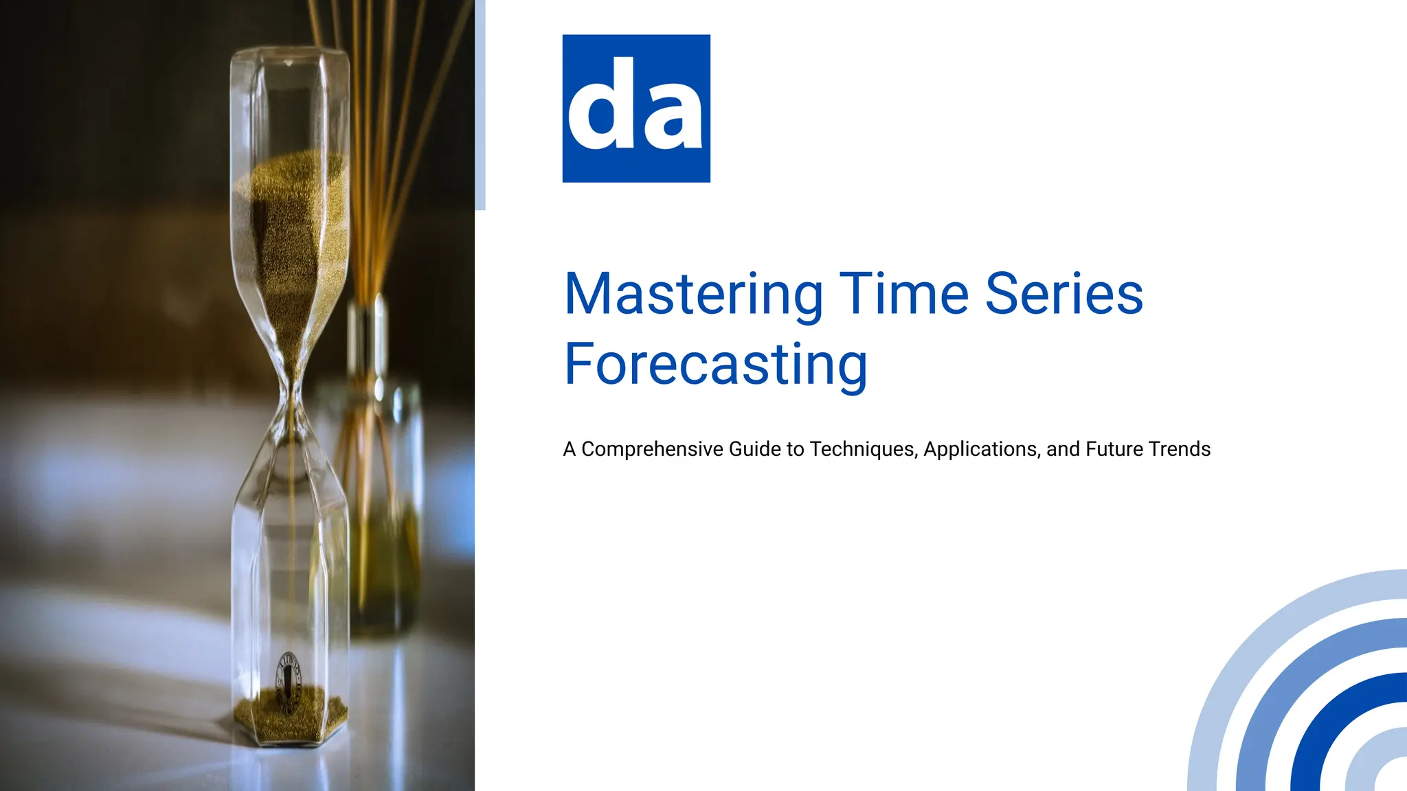 A Comprehensive Guide to Techniques, Applications, and Future Trends
Mastering Time Series
Forecasting
 