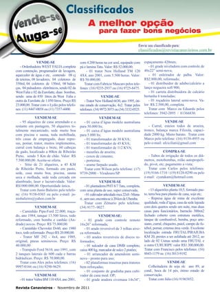38

VENDE-SE
- Ordenhadeira WEST FALIA completa
com contenção, programador de lavagem,
aquecedor de água e etc, contendo 08 cj
de teteiras, 08 lavadores, 04 coletores de
350ml, 04 coletores de 150ml, 08 balanças, 04 pulsadores eletrônicos, sendo 02 da
West Falia e 02 da Eurolatte, duas bombas,
sendo uma de 850 litros da West Falia e
outra da Eurolatte de 1.050 litros. Preço R$
23.000,00. Tratar com o Lydio pelos telefones: (11) 8447-0058 ou (11) 7357-4400.

com 4.200 horas na cor azul, equipado com
pá e lamina Tatu. Valor: R$ 52.000,00;
- 01 trator New Holland TM 120
4X4, ano 2001, com 5.500 horas. Valor:
R$ 50.000,00.
Tratar com Fabrício Mascaro pelos telefones: (16) 9235-2937 ou (16) 9725-8475.

VENDEM-SE
- 95 alqueires de cana arrendado e o
restante em pastagem, 50 alqueires totalmente mecanizado, sede muito boa
com piscina e sauna, toda mobilhada,
três casas de empregado, duas represas, pomar, trator, muitos implementos,
curral com balança e brete, 60 cabeças
de gado, localizado a 80km de Ribeirão
Preto, sendo 5 Km de chão. Valor: R$
7.500.000,00. Aceita-se oferta.
- Sítio de 21 alqueires, a 45 KM
de Ribeirão Preto, formado em pasto,
sede, casa muito boa, piscina, sauna
seca e molhada, sede toda cercada em
alambrado, laser e lucratividade. Valor:
R$1000.000,00. Oportunidade única.
Tratar com Junio Balieiro pelo telefone: (16) 9158-0303 ou pelo e-mail: juniobalieiro@yahoo.com.br

VENDEM-SE
- 01 caixa d’água modelo australiana
para 50.000 lts;
- 01 caixa d’água modelo australiana
para 5.000 lts;
- 01 transformador de 30 KVA;
- 01 transformador de 45 KVA;
- 01 transformador de 112 KVA;
- mourões de aroeira;
- coxos de cimento;
- porteiras;
- arame farpado usado.
Tratar com Wilson pelo telefone: (17)
9739-2000 – Viradouro/SP

VENDEM-SE
- Caminhão Pipa-Ford 22.000, traçado, ano 1984, tanque 13.500 litros, todo
reformado, com bomba e canhão (Andrade) novos. Preço: R$ 75.000,00.
- Caminhão Chevrolet D-60, ano 1980
toco, todo reformado. Preço:R$ 20.000,00.
- Trator MF 292 - 4x4, ano 1989,
original, pneus seminovos. Preço: R$
40.000,00
- Trampulo Ford 5610, ano 1991, com
2 tanques laterais de 600 cada e barras
hidráulicas. Preço: R$ 70.000,00.
Tratar com Alex pelos telefones: (16)
9997-0166 ou (16) 9298-9629.
VENDEM-SE
- 01 trator Valtra BM 110 4X4, ano 2001,

VENDE-SE
- Trator New Holland 6630, ano 1995, ótimo estado de conservação, 4x2. Tratar pelos
telefones: (34) 9972-3073 ou (34) 3332-0525.

VENDEM-SE
- 01 plantadeira PHT 8/7 Tatu, completa,
com uma planta de uso, super conservada;
- 01 cultivador articulado mca 22x8 - Munari , sem uso, encontra-se à 20-km de Uberaba.
Tratar com Zémario pelo telefone:
(34) 9177- 0027.
VENDEM-SE:
- 01 grade com controle remoto
16x26” reformada;
- 01 arado reversível de 3 relhas aiveca reformado;
- 03 arados reversíveis de discos reformados;
- 01 sulcador de cana DMB completo,
caixa 400 kg, marcador de sulco 2 pistões;
- 01 arrancador de amendoim seminovo - pronto para uso;
- 02 plataformas traseiras para tratores
bem reforçadas;
- 01 conjunto de gradinha para cultivador de cana mod. OP;
- 01 grade aradora civemasa 14x34”,

Revista Canavieiros - Novembro de 2011

espaçamento 420mm;
- 01 grade niveladora com controle de
48x22” semi-nova;
- 01 enleirador de palha. Valor:
R$2.800,00, reformado;
- 01 distribuidor de adubo/calcário a
lanço nogueira soft 900;
- 01 carreta distribuidora de calcário
bertanha 6 toneladas;
- 01 roçadeira lateral semi-nova. Valor: R$ 2.500,00, completa.
Tratar com Marco ou Eduardo pelos
telefones: 3942-2895 / 81366830.
VENDE-SE
- Curral, esteios todos de aroeira,
tronco, balança marca Filizola, capacidade 2000 kg. Muito barato. Tratar com
Marco pelo telefone: (16) 9138-4955 ou
pelo e-mail: afciciliati@gmail.com
COMPRA-SE
- Tubos de irrigação de todos os diâmetros, motobombas, rolão autopropelido, pivot, etc; pagamento a vista;
Tratar com Carlos pelos telefones:
(19) 9166-1710 / (19) 8128-0290 ou pelo
e-mail: cyutakam@hotmail.com
VENDEM-SE
- 13 alqueirões planta 10,5, formado pasto, terra boa para plantio de cana, soja etc;
- Represa água de mina de excelente
qualidade, roda d’água, casa da sede lajeada
com dois quartos sendo um suíte, mas duas
casas para funcionários, barracão 300mt2
fechado coberto com estrutura metálica,
tanque de combustível, bomba, poço artesiano, curral, chiqueiro, paiol, campo de futebol, pomar, extensa área verde. Excelente
localização estrada FRUTAL/PIRAJUBA
KM 20, prestes a ser asfaltada até 2012, ao
lado de 02 Usinas sendo uma FRUTAL e
a outra CURURIPE valor R$1.300,000,00.
Tratar com Francisco pelos telefones: (16)
8843-1179 ou (16) 3013-9192.
Vende-se
Colheitadeira de soja slc ano 89, ar
cond., boca de 14 pés, ótimo estado de
conservação.
Tratar com Júlio (16) 91965852.

 