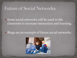 Future of Social NetworksUsed to increase interaction and learning17Example of future social network: Blogs1737