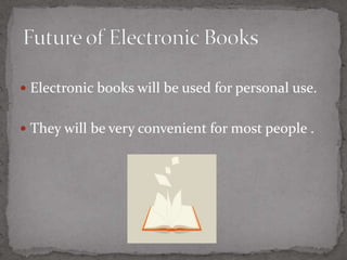 Future of Electronic BooksPersonal use 34Convenient 3422