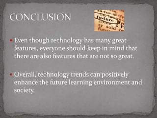 Positively enhance the future learning environment and society 39CONCLUSION15