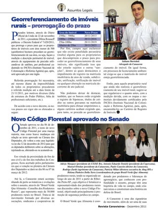 17

Assuntos Legais

Georreferenciamento de imóveis
rurais – prorrogação do prazo

P

rezados leitores, através do Diário
Oficial da União de 22 de novembro
de 2011, a presidente Dilma Rousseff
publicou o Decreto Federal nº 7.620/2011,
que prorroga o prazo para que os proprietários de imóveis com área menor de 500
(quinhentos) hectares procedam ao georreferenciamento de sua área, ou seja, façam a
medição e descrição perimetral do imóvel,
através de equipamento de precisão utilizando-se de satélites, por profissional cadastrado no INCRA (Instituto Nacional de
Colonização e Reforma Agrária) que, após,
será aprovado por este órgão.
Referida prorrogação foi necessária,
até mesmo diante da impossibilidade
de todos os proprietários procederem
à referida medição até a data limite de
21/11/2011, por motivos diversos (falta
de estrutura do Poder Público, falta de
profissionais suficientes, etc.).
De acordo com o novo decreto, os novos prazos em vigor são os elencados a
seguir:

Área do Imóvel	
Novo Prazo
250ha – 500ha	
20/11/2013
100ha – 250ha	
20/11/2016
25ha-100ha	
20/11/2019
Abaixo de 25ha	
20/11/2023
Por fim, cumpre aqui esclarecer
que não existe penalidade pecuniária
(multa) alguma para os proprietários
que descumprirem o prazo para proceder ao georreferenciamento de seus
imóveis, não significando isso que
não estarão sujeitos a outras “sanções”, dentre as quais destacamos o
impedimento de registro na matrícula
imobiliária de atos de venda, subdivisão, unificação, retificação do imóvel
ou qualquer alteração na matrícula decorrente de ato judicial.
Não podemos deixar de destacar,
também, que os bancos estão exigindo
o registro de hipotecas, títulos de crédito ou outros gravames na matrícula
imobiliária para efetuar empréstimos e,
alguns cartórios acabam exigindo que,
para tanto, se proceda ao georreferen-

Juliano Bortoloti
Advogado da Canaoeste

ciamento do imóvel. De igual forma,
em processos de licenciamento ambiental exige-se que a matrícula do imóvel
esteja georreferenciada.
Então, para aquele proprietário rural
que ainda não realizou o georreferenciamento de seu imóvel rural, sugere-se
que regularize-o o quanto antes, com a
medição devida, com os mapas e memoriais devidamente certificados pelo
INCRA (Instituto Nacional de Colonização e Reforma Agrária), para, após,
encaminhá-los ao Cartório de Registro
de Imóveis. RC

Novo Código Florestal aprovado no Senado

O

Senado aprovou no dia 06 de dezembro de 2011, o texto do novo
Código Florestal por uma maciça
maioria, mas como houve mudanças em
relação ao texto aprovado na Câmara dos
Deputados, ele voltou a esta casa legislativa no dia 12 de dezembro de 2012 para que
os deputados deliberem sobre as alterações,
rejeitando-as, alterando-as ou acatando-as.

Em virtude da proximidade do fim do
ano civil e do fim dos trabalhos do Congresso, ficou acertado pelos parlamentares que a votação no plenário da Câmara
dos Deputados se dará no dia 06 ou 07 de
março de 2012.
Até lá, a Canaoeste estará acompanhando de perto as tratativas e evoluções
sobre o assunto, através do “Brasil Verde
Que Alimenta - Conselho dos Produtores
Rurais”, que representa mais de 50.000
produtores rurais no Brasil. Trata-se de
movimento formado por diversas associações, sindicatos e cooperativas de

Adézio Marques (presidente do CEISE Br), Antonio Eduardo Tonielo (presidente da Copercana),
Manoel Ortolan (presidente da Canaoeste), Paulo Canesin (diretor da Canaoeste),
Rodrigo Zardo (agrônomo da Canaoeste), Patrícia Milan (diretora executiva da Abag RP) e
Helena Pinheiro Della Torre (coordenadora do grupo Brasil Verde Que Alimenta)

produtores rurais, tendo se organizado ao
longo do ano de 2011 a partir de Ribeirão Preto-SP., cujo objetivo é fortalecer a
representatividade dos produtores rurais
nas discussões sobre o novo Código Florestal, objetivando principalmente à promoção de segurança jurídica no campo.

denado por produtores e lideranças do
agronegócio, que conhecem com profundidade o assunto, porque têm uma
trajetória de vida no campo, onde criaram raízes e construíram uma história em
defesa do Brasil.

O Brasil Verde que Alimenta é coor-

A Canaoeste é uma das signatárias
do movimento, além de ser uma de suas

Revista Canavieiros - Dezembro 2011

 