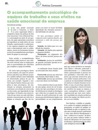 18

Notícias Canaoeste

O acompanhamento psicológico de
equipes de trabalho e seus efeitos na
saúde emocional da empresa
Cássia Rossini, psicóloga

H

oje, uma grande associação
como a Canaoeste, se destaca como organização idônea e
competitiva dentro das políticas de bem
estar emocional. Como diferencial houve a preocupação por parte de seus gestores, dos quais apresentam consciência
da importância na saúde afetiva de seus
liderados, oportunizando o conhecimento dos aspectos psíquicos que influenciam o relacionamento entre os colaboradores, através de ferramentas técnicas
na área de acompanhamento psicológico
dentro de grupos na associação.
Neste sentido, o acompanhamento
psicológico pode promover uma reflexão mais concreta sobre as implicações
entre as personalidades dos indivíduos
que compõem a equipe de trabalho.
Há vários tipos psicológicos dentro
de uma empresa, dos quais há características específicas que definem um perfil e também definem maior habilidade
em determinadas práticas do que em
outras, por exemplo. Segundo o analista Jung há funções básicas que compõem os tipos psicológicos, são elas:
intuição ou sensação, pensamento ou
sentimento com atitudes de extroversão
ou introversão, que dependendo do tipo
psicológico, há funções mais desenvolvidas do que outras em cada indivíduo,
portanto caracterizando um estilo de se
adaptar as situações que lhes são im-

postas com maior ou menor facilidade
dependendo das interações pessoais e
das habilidades de cada tipo.
Os tipos psicológicos podem ser
compostos pelas seguintes funções, que
estruturam o estilo das pessoas, por
exemplo:
Intuição: são hábeis para ver a amplitude das situações.
Sensação: são rápidos para captarem
os pequenos detalhes.
Pensamento: seu julgamento dos
fatos é de forma racional, pessoas analíticas.
Sentimento: pessoas de sensibilidade aguçada, percepção apurada em experiências emocionais.
A combinação dessas funções pode
ser articulada entre duas atitudes:
Extroversão: pessoas que observam
com bastante objetividade os fatos.
Introversão: pessoas que assimilam
e associam ideias com facilidade.
Assim, podemos observar que dentro
de uma equipe, através de um levantamento dos tipos psicológicos de todos,
há inferências em relação às abordagens
que o líder deve ter quando tem conhecimento do perfil profissional de cada
pessoa que está diretamente ligada a sua
personalidade e ao seu comportamento

para que ocorra eficiência na interação
entre líderes e liderados, praticando o
autoconhecimento e o conhecimento
mútuo, potencializando as pessoas nas
suas qualidades e intervindo sobre aspectos que precisam desenvolver para
uma melhor atuação profissional. Com
a ajuda de um intermediador habilitado
em analisar as relações humanas no trabalho, ou seja, um psicólogo especialista para acompanhar o desenvolvimento
dos membros da equipe na empresa e
como consequência melhorar a saúde
organizacional que trará como indicador a qualidade nas relações produtivas
dentro das equipes dos líderes envolvidos com este trabalho.
Para finalizar, o trabalho se respaldará na quebra de qualquer paradigma do
pensamento, na quebra de qualquer inflexibilidade na ação, no repensar as relações para evolução pessoal e profissional
e como meta observar filosoficamente a
frase: “conhece-te a ti mesmo”, de Sócrates, para que possas conhecer melhor o
íntimo de cada pessoa e ter como recurso
de liderança o aperfeiçoamento da sofisticada inteligência emocional.RC

Revista Canavieiros - Fevereiro de 2012

 