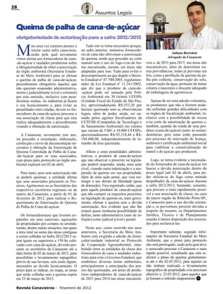 28

Assuntos Legais

Queima de palha de cana-de-açúcar
obrigatoriedade de autorização para a safra 2012/2013

M

ais uma vez estamos prestes a
iniciar outra safra canavieira,
razão pela qual novamente
vimos alertar aos fornecedores de cana-de-açúcar e unidades produtoras sobre
a obrigatoriedade de obter a autorização
do órgão ambiental (Secretaria Estadual do Meio Ambiente) para se efetuar
a queima de palha de cana-de-açúcar,
procedimento obrigatório àqueles que
não queiram responder administrativamente e judicialmente (cível e criminal)
por esta omissão, inclusive com pesadíssimas multas. As indústrias já fazem
o seu licenciamento e, para evitar as
penalidades retro citadas, devem os fornecedores de cana-de-açúcar procurar a
sua associação de classe para que esta
realize adequadamente o procedimento
visando a obtenção da autorização.
A Canaoeste, novamente este ano,
irá proceder a orientação, elaboração,
confecção e envio da documentação necessária à obtenção da Autorização de
Queima Controlada de Palha de Cana-de-Açúcar para os seus associados,
cujo prazo para protocolo no órgão ambiental expirará em 02 de abril.
Para tanto, pois sem autorização não
se poderá queimar, a entidade afirma
que seus associados procurem os Técnicos, Agrônomos ou as Secretárias dos
respectivos escritórios regionais ou da
matriz da Canaoeste, a partir de 01 de
fevereiro de 2012, para realizar o Requerimento de Autorização de Queima
de Palha de Cana-de-açúcar.
Os fornecedores(as) que tiveram expansões em seus canaviais, aquisições
de propriedades por compra ou arrendamento, dentre outras situações, nas quais
a área total ou soma das áreas contíguas
à serem colhidas na Safra 2012/2013 sejam iguais ou superiores a 150 ha cultivadas com cana-de-açúcar, deverão procurar os escritórios da Canaoeste até a
data limite de 02 de março de 2012, para
possibilitar o levantamento topográfico
prévio de sua lavoura, sem custo algum,
necessário ao devido licenciamento. O
prazo para se indicar, no mapa, as áreas
que serão colhidas sem a queima expira
em 23 de março de 2012.

Tudo isto se torna necessário porque,
na safra anterior, inúmeros fornecedores de cana não obtiveram a autorização
de queima, tendo que proceder ao corte
manual sem o uso do fogo e/ou de forma mecanizada, mesmo em áreas não
adaptadas para isso. Tudo para evitar o
descumprimento ao que dispõe o Decreto Estadual nº 47.700/2003, regulamentador da Lei Estadual nº 11.241/2002,
que diz que o produtor de cana-de-açúcar pode ser autuado pela Polícia Ambiental em 30 (trinta) UFESPs
(Unidade Fiscal do Estado de São Paulo), aproximadamente R$-553,20 por
hectare queimado sem as observâncias
legais, além de poder, ainda, ser autuado pelos agentes fiscalizadores da
CETESB (Companhia de Tecnologia e
de Saneamento Ambiental) em valores
que variam de 5.001 a 10.000 UFESPs,
aproximadamente R$-92.218,44 a R$184.400,00, independentemente do tamanho da área queimada.
Alheio a estas penalidades administrativas, o produtor de cana-de-açúcar
que não observar o prescrito na legislação poderá responder, ainda, uma ação
cível, visando outra indenização e a suspensão da queima em sua propriedade,
além de uma ação penal, que visa restringir o seu direito de liberdade (pena
de detenção). Fica registrado, então, que
para aquele produtor de cana-de-açúcar
que não cumprir os requisitos prescritos
na legislação de queima ou, mais gravemente, efetuar a queima sem a devida
autorização, fica evidente que não lhe
restará quase nenhuma possibilidade de
defesa, tanto administrativa (auto de infração) como judicial (cível e penal).
Neste ano, como ocorrido nos anos
anteriores, a Secretaria do Meio Ambiente está exigindo a adesão do fornecedor/unidade industrial ao Protocolo
de Cooperação Agroambiental, entabulado entre as entidades de classe dos
fornecedores de cana e unidades industriais para com o Governo Estadual, que
estabelece diversas metas ambientais,
principalmente a antecipação dos prazos das queimadas, em áreas de produtores independentes de cana-de-açúcar
de 2021 para 2014 nas áreas mecanizá-

Revista Canavieiros - Fevereiro de 2012

Juliano Bortoloti
Advogado da Canaoeste

veis e, de 2031 para 2017, nas áreas não
mecanizáveis, além de determinar outras providências, todas já previstas em
leis, como a proibição da queima da palha pós colheita, conservação do solo,
conservação da água, proteção de matas
ciliares e nascentes e descarte adequado
de embalagens de agrotóxicos
Apesar de ser uma adesão voluntária,
os produtores que não a fizerem poderão enfrentar grandes dificuldades com
os órgãos de fiscalização ambiental, inclusive com a possibilidade de recusa
e/ou corte da autorização de queima e,
também, quando da venda de seus produtos (cana-de-açúcar) junto às usinas/
destilarias, pois estas estão passando
por processo de renovação de licença,
auditoria e certificação ambiental/social
para viabilizar a comercialização do
etanol e do açúcar que produzem.
Logo, se torna evidente a necessidade do fornecedor de cana-de-açúcar em
buscar a devida autorização dentro do
prazo legal (até 02 de abril), para poder utilizar-se do fogo como método
despalhador da cana-de-açúcar durante
a safra 2012/2013, bastando, somente,
que procure o mais rapidamente possível a sua associação de classe, no caso
da macro região de Ribeirão Preto-SP.,
a Canaoeste para a sua devida orientação e, se porventura, persistir dúvidas a
respeito do assunto, os Departamentos
Jurídico, Técnico e de Planejamento
estarão à inteira disposição dos associados para esclarecê-las.
Importante salientar, segundo informações da Secretaria Estadual do Meio
Ambiente, que o prazo para protocolo
não será prorrogado, razão pela qual deve
o associado procurar a Canaoeste o mais
rápido possível, ressaltando que esta realizará o plano de queima gratuitamente até o dia 02.03.2012, para aqueles ue
não tenham realizado o levantamento
topográfico da propriedade e/ou precisam
alterá-lo e, 23.03.2012, para aqueles que
já fizeram o referido mapeamento RC

 