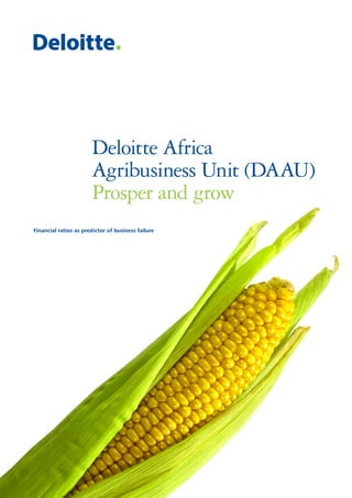 Deloitte Africa
Agribusiness Unit (DAAU)
Prosper and grow
Financial ratios as predictor of business failure
 