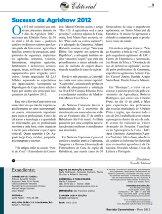 Editorial

3

Sucesso da Agrishow 2012

O

s 152 mil visitantes que estiveram presentes durante os
5 dias da Agrishow 2012 realizada em Ribeirão Preto, de 30
de abril a 04 de maio -, puderam
conferir os diversos setores que fizeram parte da feira como: agricultura
familiar, centros de pesquisas, equipamentos de segurança, implementos agrícolas, sementes, veículos,
ferramentas, máquinas agrícolas,
fertilizantes e defensivos, armazenagem, peças, software e hardware,
equipamentos para irrigação, entre
outros. Foram negociados R$ 2,15
bilhões, superando as expectativas
dos organizadores. Acompanhe na
Reportagem de Capa desta edição e
fique por dentro dos principais lançamentos da Agrishow 2012.
Esse mês a Revista Canavieiros traz
uma entrevista que não diz respeito especificamente ao setor sucroenergético, porém, extremamente importante
para todos os profissionais. Com o fácil acesso a tecnologia e a quantidade
de informações que os profissionais
recebem a cada hora, como organizar
a mente para selecionar o que é aproveitável? Quem responde é Dr. Augusto Jorge Cury, médico, psiquiatra,
psicoterapeuta e escritor.
Três artigos estão na secção “Ponto de Vista”: O presidente da Canao-

este, Manoel Ortolan assina o artigo
“Rio +20: A agricultura será a peça
principal”; o diretor adjunto da Canaoeste, José Mario Paro escreveu sobre “Para onde os ventos sopram?”;
e o advogado da Canaoeste, Juliano
Bortoloti, assinou o artigo “Sanciona
Dilma. Em respeito aos poderes da
República”, o advogado também assina “Assuntos Legais” que trata dos
procedimentos a serem adotados em
caso de incêndio de origem desconhecida na palha da cana-de-açúcar.
Desde o mês passado, a Canavieiros conta com uma coluna especial:
“Caipirinha”, assinada pelo professor
titular de planejamento e estratégia
na FEA/USP Campus Ribeirão Preto
e coordenador científico do Markestrat, Marcos Fava Neves.
As Notícias Canaoeste trazem a
reinauguração de 2 escritórios de
atendimento aos associados nas cidades de Viradouro (dia 27 de abril) e
Bebedouro (dia 8 de maio). As filiais
passaram por uma completa reestruturação para melhorar o atendimento
aos associados.
Em Notícias Copercana é possível
conferir a reunião entre a Copercana,
Syngenta e a Oricana (Associação de
Fornecedores de Cana da região de
Orindiúva), que reuniu cerca de 50

Conselho Editorial:
Antonio Eduardo Tonielo
Augusto César Strini Paixão
Clóvis Aparecido Vanzella
Manoel Carlos de Azevedo Ortolan
Manoel Sérgio Sicchieri
Oscar Bisson

Há ainda os artigos técnicos: “Sorgo Sacarino: a bola da vez”, assinado
pelo engenheiro agrônomo do IAC /
Centro de Engenharia e Automação,
Jair Rosas da Silva; e “Orientação do
uso de defensivos agrícolas”, assinado pelos profissionais da Canaoeste,
engenheiros agrônomos Antonio Carlos Cussiol Junior; Daniela Aragão
Santa Rosa; Danilo Fonseca Mazoni.
Em “Destaque”, o leitor vai encontrar a palestra proferida pelo ex-ministro da Agricultura, Roberto
Rodrigues, que esteve em Ribeirão
Preto, no dia 13 de abril, e falou
para capacitação dos professores
das escolas municipais de Ribeirão
Preto e região, que durante todo o
ano de 2012 trabalharão com o tema
agronegócio dentro da sala de aula.
O evento foi realizado no Centro
Avançado de Pesquisa Tecnológica do Agronegócio de Cana – IAC/
Apta (Instituto Agronômico/Agência Paulista). Além disso, não deixe
de conferir as Informações Setoriais
com o consultor agronômico da Canaoeste, Oswaldo Alonso, Dicas de
Leitura e Português.

Boa leitura!
Conselho Editorial

RC

Expediente:

fornecedores de cana e engenheiros
agrônomos, no Teatro Municipal de
Orindiúva. O intuito foi apresentar e
difundir a cooperativa para os produtores rurais da cidade.

Equipe de redação e fotos:
Carla Rodrigues, Fernanda Clariano, Murilo
Sicchieri e Rafael H. Mermejo
Comercial e Publicidade:
Marília F. Palaveri
(16) 3946-3311 - Ramal: 2008
atendimento@revistacanavieiros.com.br
Impressão: São Francisco Gráfica

Editora:
Carla Rossini - MTb 39.788

Tiragem DESTA EDIçÃO:
20.000 exemplares

Projeto gráfico e Diagramação:
Rafael H. Mermejo

ISSN: 1982-1530

A Revista Canavieiros é distribuída gratuitamente
aos cooperados, associados e fornecedores do
Sistema Copercana, Canaoeste e Sicoob Cocred.
As matérias assinadas e informes publicitários
são de responsabilidade de seus autores. A
reprodução parcial desta revista é autorizada,
desde que citada a fonte.
Endereço da Redação:
A/C Revista Canavieiros
Rua Augusto Zanini, 1591
Sertãozinho – SP - CEP:- 14.170-550
Fone: (16) 3946 3300 - (ramal 2190)
redacao@revistacanavieiros.com.br
www.revistacanavieiros.com.br
www.twitter.com/canavieiros
www.facebook.com/RevistaCanavieiros

Revista Canavieiros - Maio 2012

 