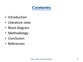 • Introduction
• Literature view
• Block diagram
• Methodology
• Conclusion
• References
Dept. of EEE, Premier University 2
 