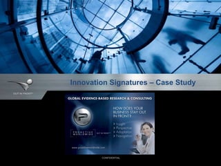 logo
© 2015 Proactive Worldwide, Inc.
Innovation Signatures – Case Study
CONFIDENTIAL
 