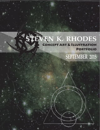 SEPTEMBER 2015
Concept Art & Illustration
Portfolio
STEVEN K. RHODES
 
