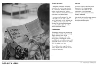 THE INBOUND D3 EXPERIENCE
The NJAL d3 Edition
A bi monthly or monthly newspaper
focused on the Dubai Design District,
the UAE at large, MENA based fashion,
design, arts & culture The NJAL d3
Edition will be the authoritative voice on
contemporary design in Dubai.
A free to receive broadsheet The NJAL
will only be available at d3 or at d3 x
NOT JUST A LABEL events. Although the
possibility of exploring stockists and
partners can be explored providing a
colossal breakthrough in the UAE’s
printed newspaper history.
Collaborations
In regards to stockists and partners for
special editions hotels such as the Burj
Al Arab Jumeirah hotel can be
collaborated with to provide copies
during Dubai Fashion Week. And the
possibilities do not end there Audi could
potentially provide copies in the back of
their VIP fashion event cars.
These collaborations target the luxury
market directly with a delicate yet well
considered approach.
!
.
!
!
Editorial
Featuring exclusive editorial content
from NOT JUST A LABEL and it’s
contributors this will be the ideal
opportunity to present thought
provoking and inspiring content in a
physical dimension.
With special guests editors and curators
from across the globe this will be a
newspaper like none other.
!
!
 