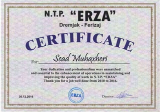 N.T.P.
Dremjak r Fenzaj
For:
Your dedication and professionalism were unmatched
and essential to the enhancement of operations in maintaining and
improving the quality of work in N.T.P. "ER7,A"
Thank you for a job well done from 2010 to 2016.
30.12.2016 Director:
 
