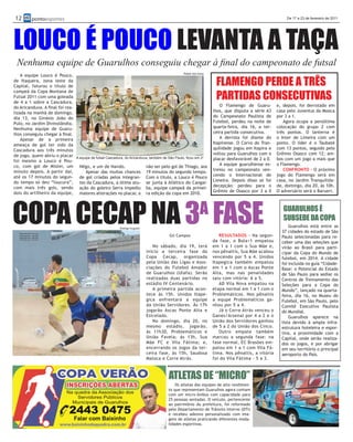 12        pontoesportes                                                                                                                             De 17 a 23 de fevereiro de 2011




LOUCO É POUCO LEVANTA A TAÇA
 Nenhuma equipe de Guarulhos conseguiu chegar à final do campeonato de futsal
                                                                                             Rafael dos Anjos



                                                                                                                 FLAMENGO PERDE A TRÊS
    A equipe Louco é Pouco,
de Itaquera, zona leste da
Capital, faturou o título de

                                                                                                                 PARTIDAS CONSECUTIVAS
campeã da Copa Montana de
Futsal 2011 com uma goleada
de 4 a 1 sobre a Cascadura,
do Aricanduva. A final foi rea-                                                                                    O Flamengo de Guaru-         e, depois, foi derrotado em
lizada na manhã de domingo,                                                                                     lhos, que disputa a série A3    casa pelo Juventus da Mooca
dia 13, no Ginásio João do                                                                                      do Campeonato Paulista de       por 3 a 1.
Pulo, no Jardim Divinolândia.                                                                                   Futebol, perdeu na noite de        Agora ocupa a penúltima
Nenhuma equipe de Guaru-                                                                                        quarta-feira, dia 16, a ter-    colocação do grupo 2 com
lhos conseguiu chegar à final.                                                                                  ceira partida consecutiva.      três pontos. O lanterna é
    Apesar de a primeira                                                                                           A derrota foi diante do      o Inter de Limeira com um
ameaça de gol ter sido da                                                                                       Itapirense. O Corvo do Tran-    ponto. O líder é o Taubaté
Cascadura aos três minutos                                                                                      quilidade jogou em Itapira e    com 13 pontos, seguido pelo
de jogo, quem abriu o placar A equipe de futsal Cascadura, do Aricanduva, também de São Paulo, ficou em 2o      voltou para Guarulhos com o     Grêmio Osasco com 12; am-
foi mesmo a Louco é Pou-                                                                                        placar desfavorável de 2 a 0.   bos com um jogo a mais que
co, com gol de Mister, um Nêgo, e um de Nando.                                                                     A equipe guarulhense es-     o Flamengo.
                                                                       não ser pelo gol de Thiago, aos
minuto depois. A partir daí,                                                                                    treiou no campeonato ven-          CONFRONTO - O próximo
                                  Apesar das muitas chances 19 minutos do segundo tempo.
até os 17 minutos do segun- de gol criadas pelos integran- Com o título, a Louco é Pouco                        cendo o Internacional de        jogo do Flamengo será em
do tempo só deu “loucura”, tes da Cascadura, a ótima atu- se junta à Atlético do Cangaí-                        Limeira. Depois disso só foi    casa, no Jardim Tranquilida-
com mais três gols, sendo ação do goleiro Serra impediu ba, equipe campeã da primei-                            decepção: perdeu para o         de, domingo, dia 20, às 10h.
dois do artilheiro da equipe, maiores alterações no placar, a ra edição da copa em 2010.                        Grêmio de Osasco por 3 a 0      O adversário será o Barueri.




COPA CECAP NA 3 FASE                                       Rodrigo Augusto

                                                                                       Gil Campos
                                                                                                        A
                                                                                                                   RESULTADOS - Na segun-
                                                                                                                                                   GUARULHOS É
                                                                                                                                                   SUBSEDE DA COPA
                                                                                                                                                      Guarulhos está entre as
                                                                                                                                                  37 cidades do estado de São
                                                                                                                                                  Paulo selecionadas para re-
                                                                                                                da fase, o Bola+1 empatou         ceber uma das seleções que
                                                                                No sábado, dia 19, terá         em 1 a 1 com o Sua Mãe e,         virão ao Brasil para parti-
                                                                             inicio a terceira fase da          nos pênaltis, Sua Mãe acabou      cipar da Copa do Mundo de
                                                                             Copa Cecap, organizada             vencendo por 5 a 4. Unidos        futebol, em 2014. A cidade
                                                                             pela União das Ligas e Asso-       Itapegica também empatou          foi incluída no guia “Cidade-
                                                                             ciações do Futebol Amador          em 1 a 1 com o Ascas Ponte        Base: o Potencial do Estado
                                                                             de Guarulhos (Ulafa). Serão        Alta, mas nas penalidades         de São Paulo para sediar os
                                                                             realizadas duas partidas no        saiu com vitória: 6 a 5.          Centros de Treinamento das
                                                                             estádio IV Centenário.                AD Vila Nova empatou na        Seleções para a Copa do
                                                                                A primeira partida acon-        etapa normal em 1 a 1 com o       Mundo”, lançado na quarta-
                                                                             tece às 15h. Unidos Itape-         Problemáticos. Nos pênaltis       feira, dia 16, no Museu do
                                                                             gica enfrentará a equipe           a equpe Problemáticos ga-         Futebol, em São Paulo, pelo
                                                                             da União Servidores. Às 17h        nhou por 5 a 4.                   Comitê Executivo Paulista
                                                                             jogarão Ascas Ponte Alta e            Já o Corre Atrás venceu o      do Mundial.
                                                                             Estrelado.                         Ganes/Arsenal por 4 a 2 e o           Guarulhos aparece na
                                                                                No domingo, dia 20, no          União dos Servidores ganhou       lista devido à ampla infra-
                                                                             mesmo estádio, jogarão,            de 5 a 2 do União dos Cinco.      estrutura hoteleira e espor-
                                                                             às 11h30, Problemáticos e             Outro empate também            tiva, a proximidade com a
                                                                             União Favela; às 13h, Sua          marcou a segunda fase: na         Capital, onde serão realiza-
                                                                             Mãe FC e Vila Fátima; e,           fase normal, EC Brasões em-       dos os jogos, e por abrigar
                                                                             encerrando os jogos da ter-        patou em 1 a 1 com Vila Fá-       em seu território o principal
                                                                             ceira fase, às 15h, Saudosa        tima. Nos pênaltis, a vitória     aeroporto do País.
                                                                             Maloca e Corre Atrás.              foi do Vila Fátima - 5 a 3.



                                                                                       ATLETAS DE “MICRO”
                                                                                           Os atletas das equipes de alto rendimen-
                                                                                       to que representam Guarulhos agora contam
                                                                                       com um micro-ônibus com capacidade para
                                                                                       25 pessoas sentadas. O veículo, pertencente
                                                                                       ao patrimônio da prefeitura, foi reformado
                                                                                       pelo Departamento de Trânsito Interno (DTI)
                                                                                       e recebeu adesivo personalizado com ima-
                                                                                       gens de atletas praticando diferentes moda-
                                                                                       lidades esportivas.
 