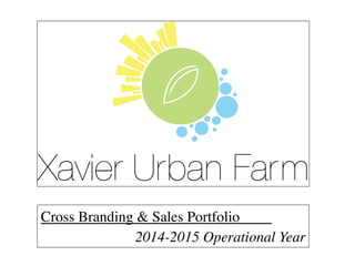 Cross Branding & Sales Portfolio ! !!
2014-2015 Operational Year !
 