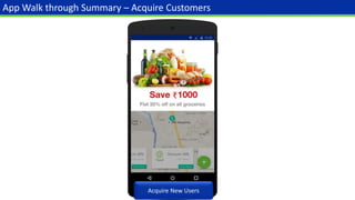 App Walk through Summary – Acquire Customers
Acquire New Users
 
