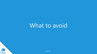 @jeppec
What to avoid
 