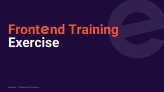 eventbrite | Confidential & Proprietary
Front nd Training
Exercise
 