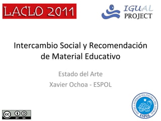Intercambio Social y Recomendación de Material Educativo Estado del Arte Xavier Ochoa - ESPOL 