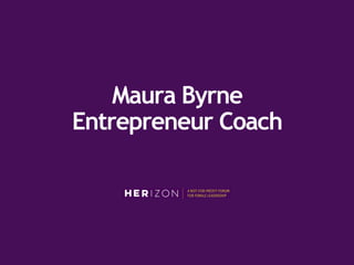 Maura Byrne
Entrepreneur Coach
 