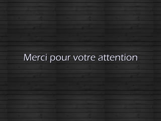 Merci pour votre attentionMerci pour votre attention
 