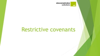 Restrictive covenants
 
