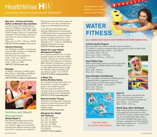 20 | Focus fall 2012
HWHealthWise
community education programs and information
Mae and I - Friends and Family
Gather as Matriarch Says Goodbye
Carolyn Crosby, MD, LRGHealthcare
Director of Palliative and Hospice Care
and Andréa R Huertas, RN, BSN, MBA,
CHPN, Hospice Director at Central New
Hampshire VNA & Hospice will discuss
end of life care and one family’s recent
experience.
Thurs., Nov. 8, 6:00 - 7:30 p.m., LRGH
Call 527-7120 to register. (See page 6)
Advance Directives
Care Managers available to answer ques-
tions and offer assistance in completing
Advance Directives. Free.
First Friday of every month from
10:00 - 11:30 a.m., LRGH
First Tuesday of every month from
10:00 - 11:00 a.m., FRH
Call 527-7120 for more info.
Massage
Available at Westside, Franklin; Inter-
lakes Med. Ctr, Meredith; and Hillside
Medical Park, Gilford Rehab sites.
Call 524-2852 to make an appointment
Nutrition and Weight
Management
Weekly Weight In
Join Dietitian Kathleen Hayward for
a weekly weigh in and nutrition ses-
sion. Find the support you need while
learning about different nutrition topics
each week to optimize your weight loss.
Participants must meet with a registered
dietitian for a one time consultation to
design your individualized meal plan.
Cost: $20 for initial meeting with
dietitian. $40/month for an individual
or $60/month when two people from the
same household join together. Prepay 3
months in advance and receive a 20%
discount. Further discounts may apply.
Thursday’s, 4:15 - 5:30 p.m., HealthLink
Building, Downtown Laconia
Call 527-7120 for more info.
Weight No Longer Weight
Management Program
Join a registered dietitian for a focused
program to help you meet your weight
loss goal. Take part in a before and after
screening for blood glucose, cholesterol,
BMI, waist/hip circumference, and body
fat percentage. Participants will receive
an individualized meal plan for weight
loss. Weekly weigh in and daily food
journaling required. Cost: $150.00
Call 527-7120 for upcoming dates.
A Weigh Out:
Ending Mindless Eating
Do you already know what foods to eat,
but find that it is still not enough to
achieve your weight loss goals?
This four week series will cover
emotional eating, accepting yourself,
mindful eating and stress management.
Call 527-7120 for upcoming dates.
Medical Nutrition Therapy
Individual counseling with a registered
dietitian to learn about disease-specific
nutrition therapy, weight loss, and
healthy eating.
Call 527-2850 for more info.
Managing Your Weight
with Hypnosis
Sat., Sept. 29, LRGH
Sat., Oct. 27, FRH
Sat., Nov. 24, LRGH
Sat., Dec. 15, FRH
All from 9:00 - 12:00 p.m.,
Cost: $85.00
Call 527-7120 to register.
21 | Focus FALL 2012
All programs are
listed on our website
at www.lrgh.org.
Water
Fitness
Arthritis Aquatic Program
Ideal for people with arthritis and other related conditions.
The ability to swim is not required. Meets two times per week for eight weeks
at Hillside Medical Park, Gilford. Cost: $40.00.
Mon. & Fri., 8:45 - 9:30 a.m.
Mon. & Fri., 10:00 - 11:00 a.m.
Mon. & Fri., 11:30 a.m. - 12:30 p.m.
Aqua Pilates/Yoga
Eight week program based on mat Pilates principles
and gentle yoga. Hillside Medical Park, Gilford.
Cost $35.00.
Mon., 6:00 - 6:45 p.m.
Wed., 5:00 - 5:45 p.m.
Aqua Strength & Conditioning
This is a strength and endurance building program
utilizing buoyancy equipment in the pool.
Meets once per week for eight weeks at Hillside
Medical Park, Gilford. Cost: $35.00.
Mon., 5:00 - 5:45 p.m.
Wed., 6:00 - 6:45 p.m.
Aqua Fit
Eight week aerobics class held in the
shallow and deep ends of the pool.
Great class to build heart strength and
burn calories. Cost: $35.00
Wed., 10:00 - 10:45 a.m.
W.O.W Class (Work Off Weight)
Eight week program to help participants
with weight loss goals jump start their
metabolism. Exercises include water walk-
ing, core strengthening, light aerobics
and muscle strengthening using various
buoyancy equipment in both the shallow
and deep end of the pool. Cost: $35.00
Wed., 4:00 - 4:45 p.m.
Call 524-2852
for more information.
All classes are held in our therapeutic warm water pool.
 