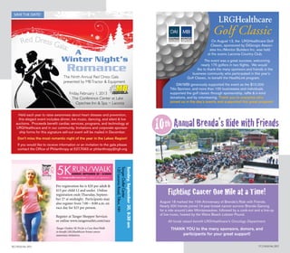 LRGHealthcare
Golf Classic
On August 13, the LRGHealthcare Golf
Classic, sponsored by DiGiorgio Associ-
ates Inc./Monitor Builders Inc. was held
at the scenic Laconia Country Club.
The event was a great success, welcoming
nearly 175 golfers in two flights. We would
like to thank the many sponsors and friends in the
business community who participated in this year’s
Golf Classic, to benefit the HealthLink program.
DAI/MBI generously supported the event as the $10,000
Title Sponsor, and more than 100 businesses and individuals
supported the golf classic through sponsorship, raffle & in-kind
donations, and by volunteering. Thank you to everyone who
joined us in the day’s events and supported this great program!
10th Annual Brenda’s Ride with Friends
Fighting Cancer One Mile at a Time!
August 18 marked the 10th Anniversary of Brenda’s Ride with Friends.
Nearly 300 friends joined 14-year breast cancer survivor Brenda Ganong
for a ride around Lake Winnipesaukee, followed by a cook-out and a line-up
of live music, hosted by the Weirs Beach Lobster Pound.
All funds raised benefit LRGHealthcare’s Oncology Department.
THANK YOU to the many sponsors, donors, and
participants for your great support!
Pre-registration fee is $20 per adult &
$15 per child 12 and under.  Online
registration ends Thursday, Septem-
ber 27 at midnight.  Participants may
also register from 7:00 – 8:00 a.m. on
race day for $25 per person.
Register at Tanger Shopper Services
or online www.tangeroutlet.com/race
Sunday,September30,8:30am
TangerOutletCenter
120LaconiaRoad,Tilton,NH
Tanger Outlets 5K Fit for a Cure Run/Walk
to benefit LRGHealthcare breast cancer
awareness initiatives.
Red Dress Gala:
Romance
Winter Night’s
Save the Date!
The Ninth Annual Red Dress Gala
presented by MBTractor & Equipment
Friday, February 1, 2013
The Conference Center at Lake 	
	 Opechee Inn & Spa ~ Laconia
Held each year to raise awareness about heart disease and prevention,
this elegant event includes dinner, live music, dancing, and silent & live
auctions. Proceeds benefit cardiac services, programs, and technology at
LRGHealthcare and in our community. Invitations and corporate sponsor-
ship forms for this signature sell-out event will be mailed in December.
Don’t miss the most romantic night of the year in the Lakes Region!
If you would like to receive information or an invitation to the gala please
contact the Office of Philanthropy at 527.7063 or philanthropy@lrgh.org
11 | Focus FALL 201210 | Focus fall 2012
A
 