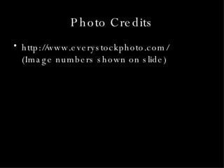 Photo Credits http://www.everystockphoto.com/ (Image numbers shown on slide) 