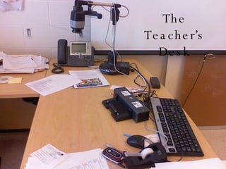 The Teacher’s Desk 