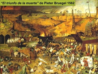 “ El triunfo de la muerte”  de Pieter Bruegel 1562 