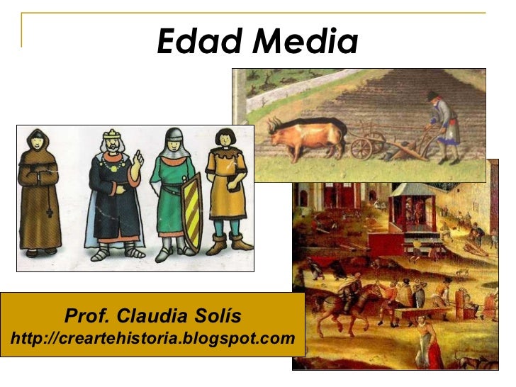 Edad Media Prof. Claudia   SolÃ­s http://creartehistoria.blogspot.com 