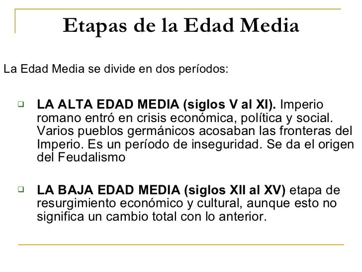 Etapas de la Edad Media <ul><li>La Edad Media se divide en dos períodos:   </li></ul><ul><ul><li>LA ALTA EDAD MEDIA (siglo...