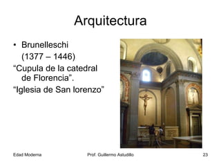 Arquitectura Brunelleschi (1377 – 1446) “ Cupula de la catedral de Florencia”. “ Iglesia de San lorenzo” 