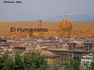 El Humanismo Florencia - Italia 
