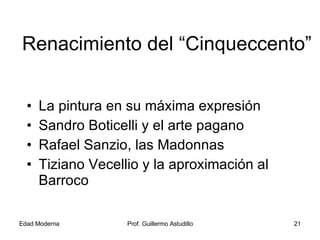Renacimiento del “Cinqueccento” <ul><li>La pintura en su máxima expresión </li></ul><ul><li>Sandro Boticelli y el arte pag...
