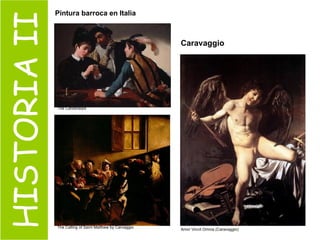 HISTORIA II The Cardsharps The Calling of Saint Matthew by Carvaggio  Amor Vincit Omnia (Caravaggio)  Caravaggio Pintura barroca en Italia 