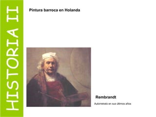 HISTORIA II Autorretrato en sus últimos años   Pintura barroca en Holanda   Rembrandt 